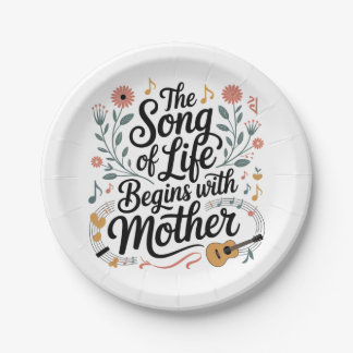 The Song Of Life Begins With Mother Paper Plate