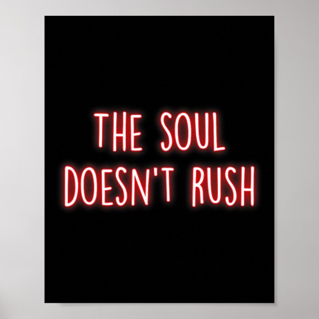 The Soul Doesnt Rush Mindfulness Inner Peace Medit Poster (Front)