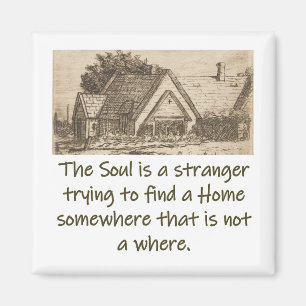 The Soul Is A Stranger - Home Quote  Magnet