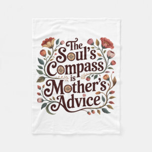 The Soul's Compass Is Mother's Advice Fleece Blanket