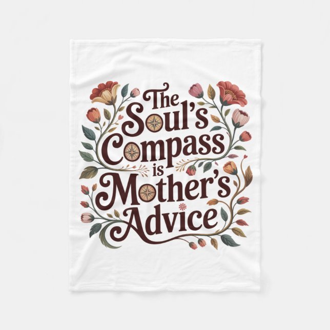 The Soul's Compass Is Mother's Advice Fleece Blanket (Front)