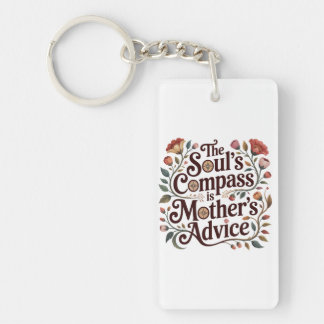 The Soul's Compass Is Mother's Advice Key Ring