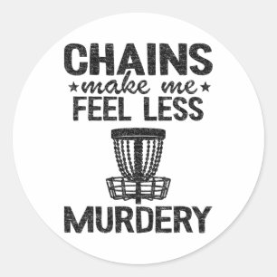 The Sound Of Chains Make Me Feel Less Murdery Disc Classic Round Sticker