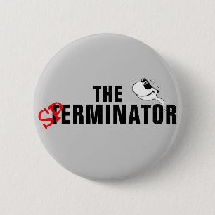 The Sperminator - Arnold Schwarzenegger 6 Cm Round Badge