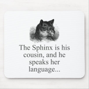 The Sphynx Is His Cousin  Mouse Pad