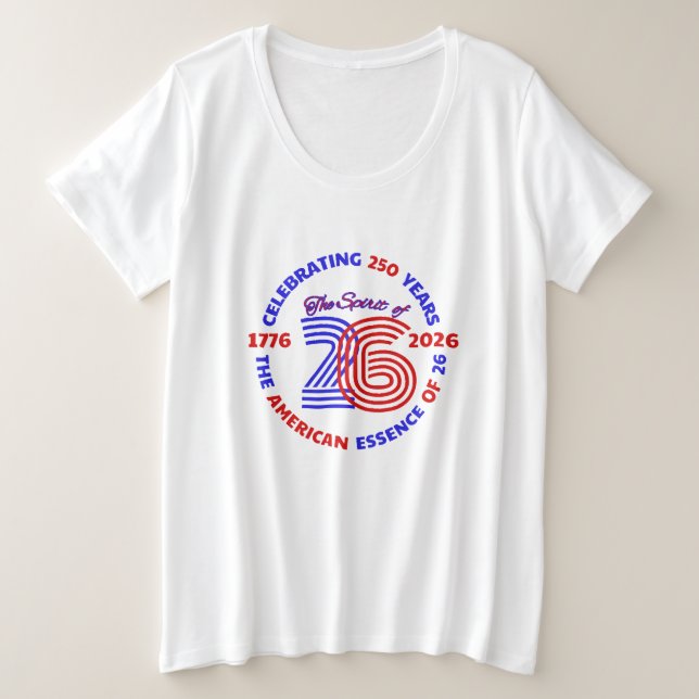 THE SPIRIT OF 26 - CELEBRATING 250 YEARS PLUS SIZE T-Shirt (Design Front)