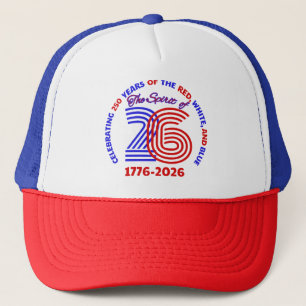 THE SPIRIT OF 26 - CELEBRATING 250 YEARS TRUCKER HAT