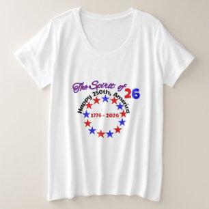 THE SPIRIT OF 26 - HAPPY 250TH AMERICA PLUS SIZE T-Shirt