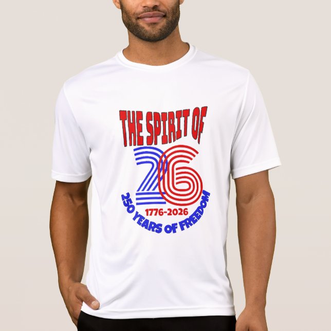 THE SPIRIT OF 26 LIVES ON: 250 YEARS OF FREEDOM T-Shirt (Front)