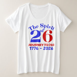 THE SPIRIT OF 26: THE JOURNEY TO 250 PLUS SIZE T-Shirt