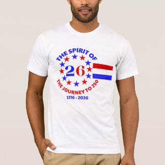 THE SPIRIT OF 26: THE JOURNEY TO 250 T-Shirt