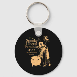 The Spooky Liberal Feminist Witch The Media Warned Key Ring