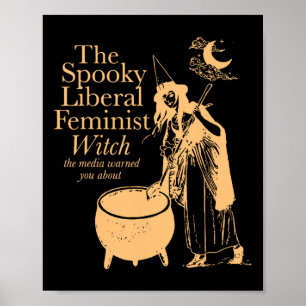 The Spooky Liberal Feminist Witch The Media Warned Poster