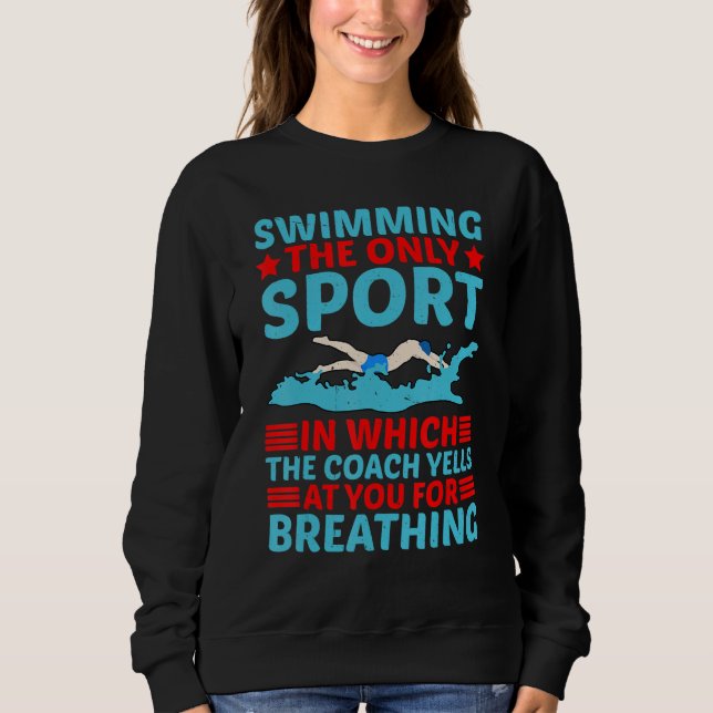 The Sport In Which The Coach Yells At You For Brea Sweatshirt (Front)