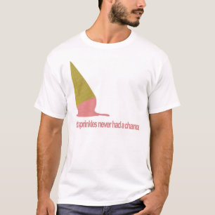The Sprinkles Never had a Chance T-Shirt