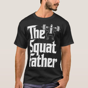 The Squat Father - Funny Gym T-Shirt