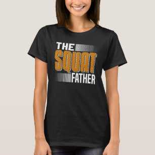The Squat Father Workout Powerlifting Weightliftin T-Shirt