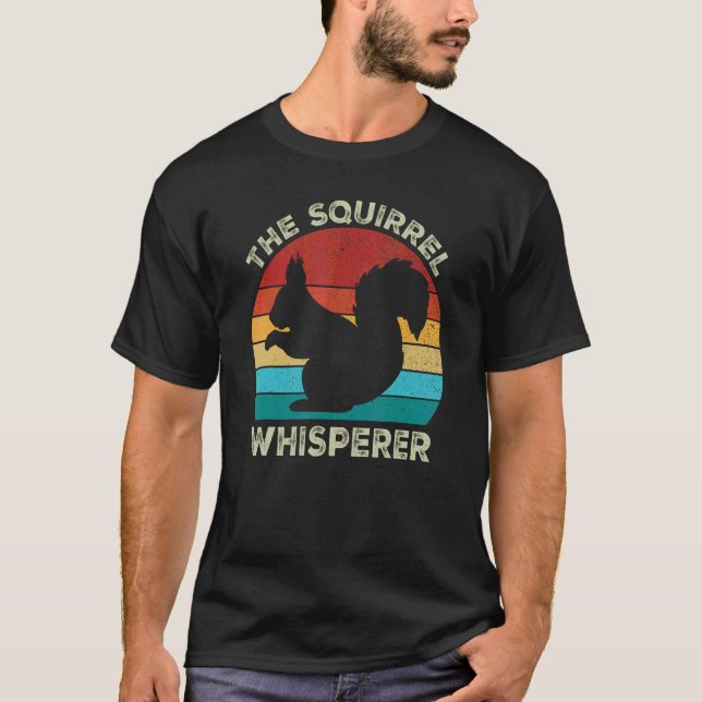 The Squirrel Whisperer For Squirrel T-Shirt (Front)