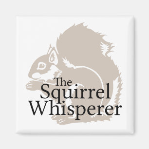 The Squirrel Whisperer Magnet