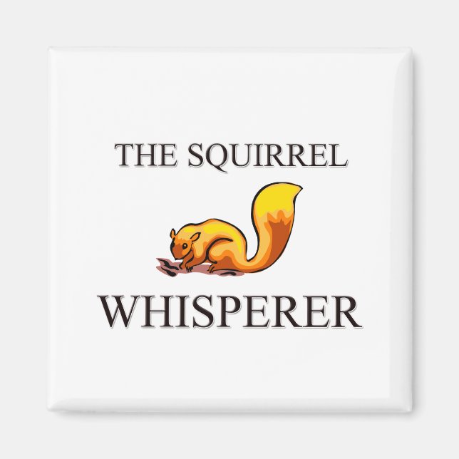 The Squirrel Whisperer Magnet (Front)
