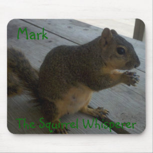 The Squirrel Whisperer Mousepad, customisable Mouse Pad
