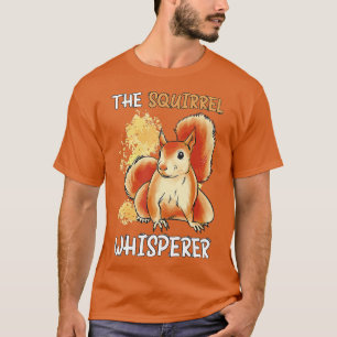 The Squirrel Whisperer Safari Animals Wildlife Wil T-Shirt