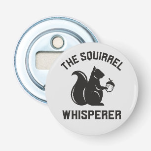 The Squirrel Whisperer Squirrel Lover Bottle Opener