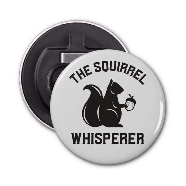 The Squirrel Whisperer | Squirrel Lover Bottle Opener (Front)