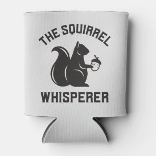 The Squirrel Whisperer   Squirrel Lover Can Cooler