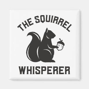 The Squirrel Whisperer Squirrel Lover Magnet