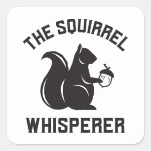 The Squirrel Whisperer Squirrel Lover Square Sticker