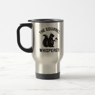 The Squirrel Whisperer   Squirrel Lover Travel Mug