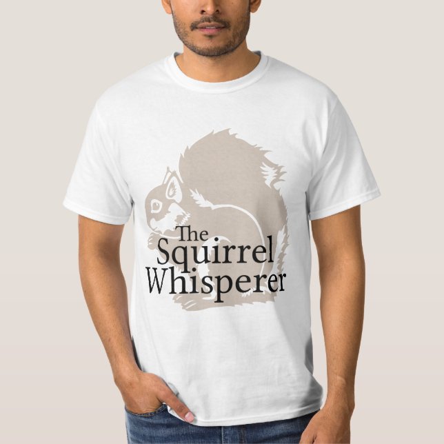 The Squirrel Whisperer T-Shirt (Front)