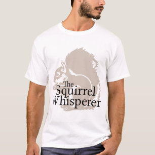 The Squirrel Whisperer T-Shirt