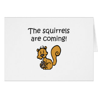 The Squirrels Are Coming Funny Design