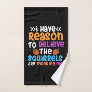The Squirrels Are Mocking Me Hand Towel