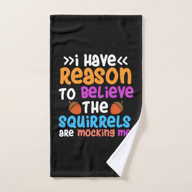 The Squirrels Are Mocking Me Hand Towel (Hand Towel)