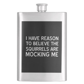 The Squirrels are Mocking Me Hip Flask