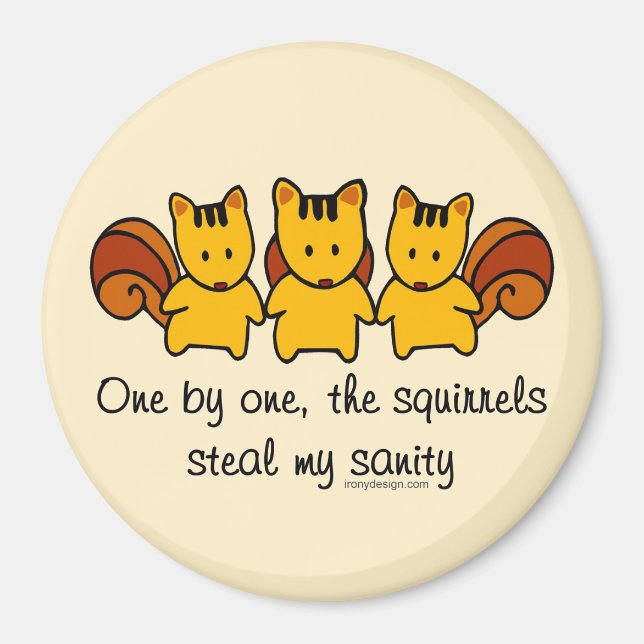 The squirrels steal my sanity Brown Magnet (Front)