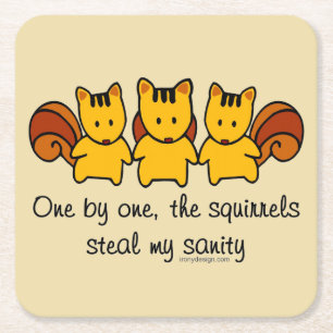 The squirrels steal my sanity square paper coaster