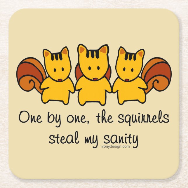 The squirrels steal my sanity square paper coaster (Front)