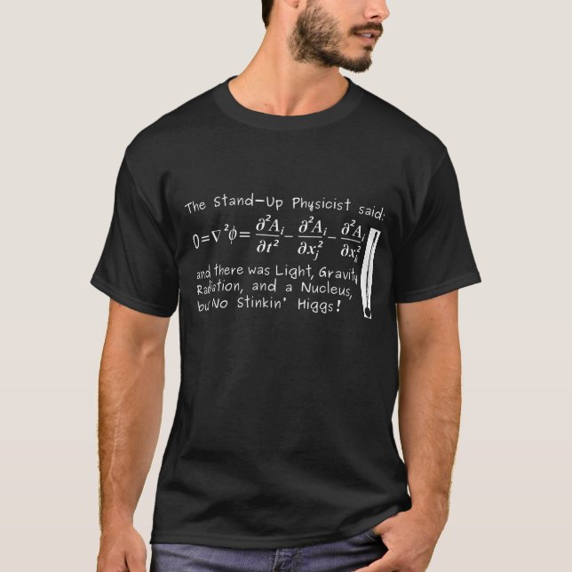 The Stand-Up Physicist Said... T-Shirt (Front)