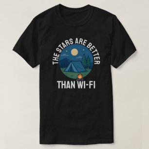 The stars are better than Wi-Fi T-Shirt