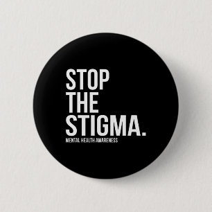 The Stigma Mental Health Awareness 1  6 Cm Round Badge