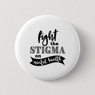 The Stigma Mental Health Awareness Mental Problems 6 Cm Round Badge