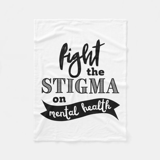 The Stigma Mental Health Awareness Mental Problems Fleece Blanket (Front)