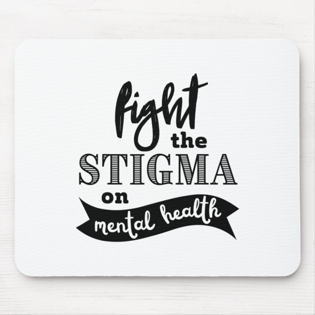 The Stigma Mental Health Awareness Mental Problems Mouse Pad (Front)