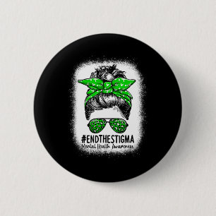 The Stigma Messy Bun Women - Mental Health Awarene 6 Cm Round Badge
