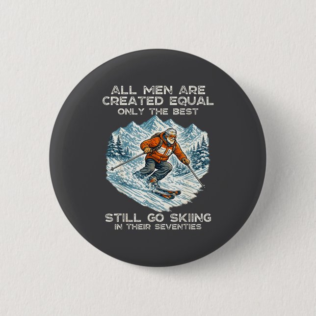 The Still Go Skiing In Their Seventies Funny Skier 6 Cm Round Badge (Front)