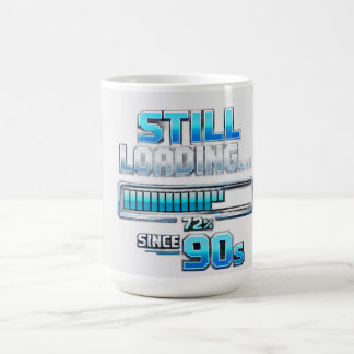 The “Still Loading… Since 90s” Coffee Mug